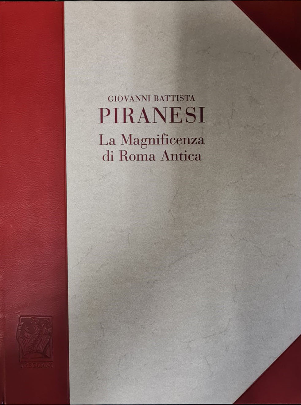 Giovanni Battista Piranesi - La magnificenza di Roma antica