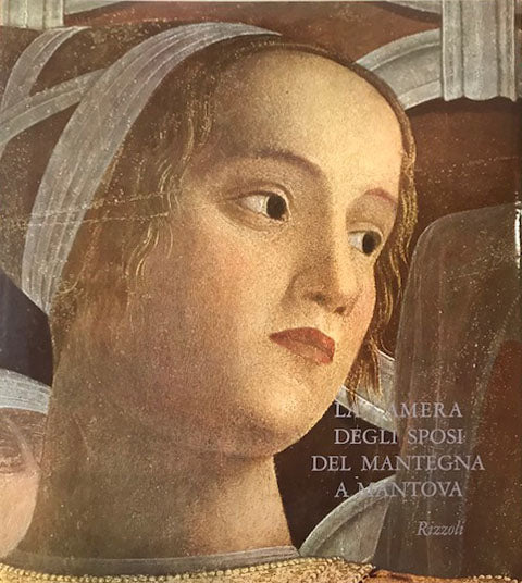 La camera degli sposi del Mantegna a Mantova - Rizzoli editore