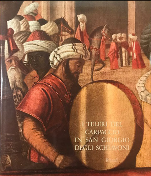 I Teleri del carpaccio in San Giorgio degli schiavoni - Rizzoli Editore