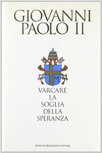 Varcare la soglia della speranza - Papa Giovanni Paolo II