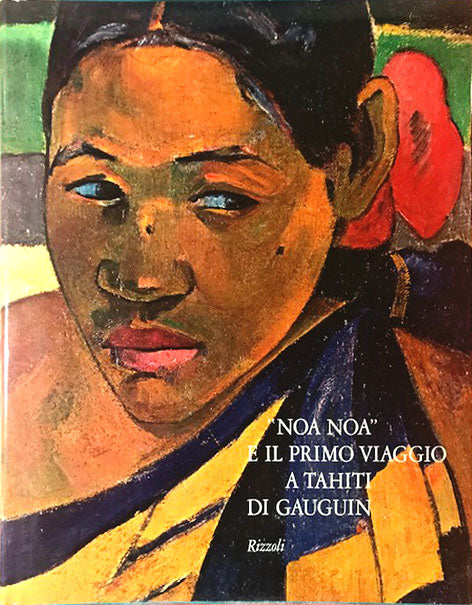 Noa noa e il primo viaggio a Tahiti di Gauguin - Rizzoli Editore