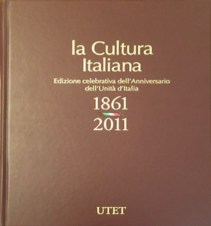 La Cultura Italiana, Edizione celebrativa dell'Anniversario dell'Unità d'Italia 1861-2011 - Utet