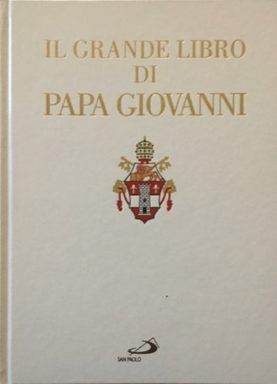 Il Grande libro di Papa Giovanni XXIII - San Paolo Editore