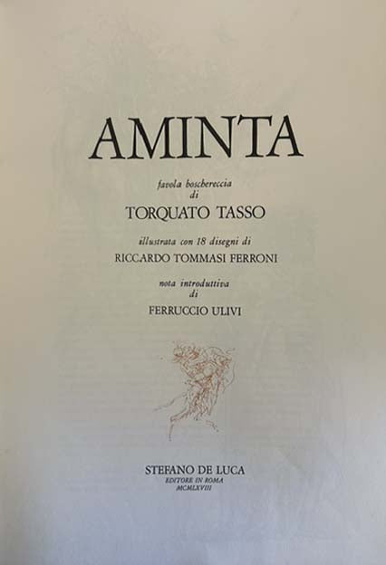 Aminta (favola boschereccia di Torquato Tasso con 18 disegni di Riccardo Tommasi Ferroni) - Stefano De Luca Editore