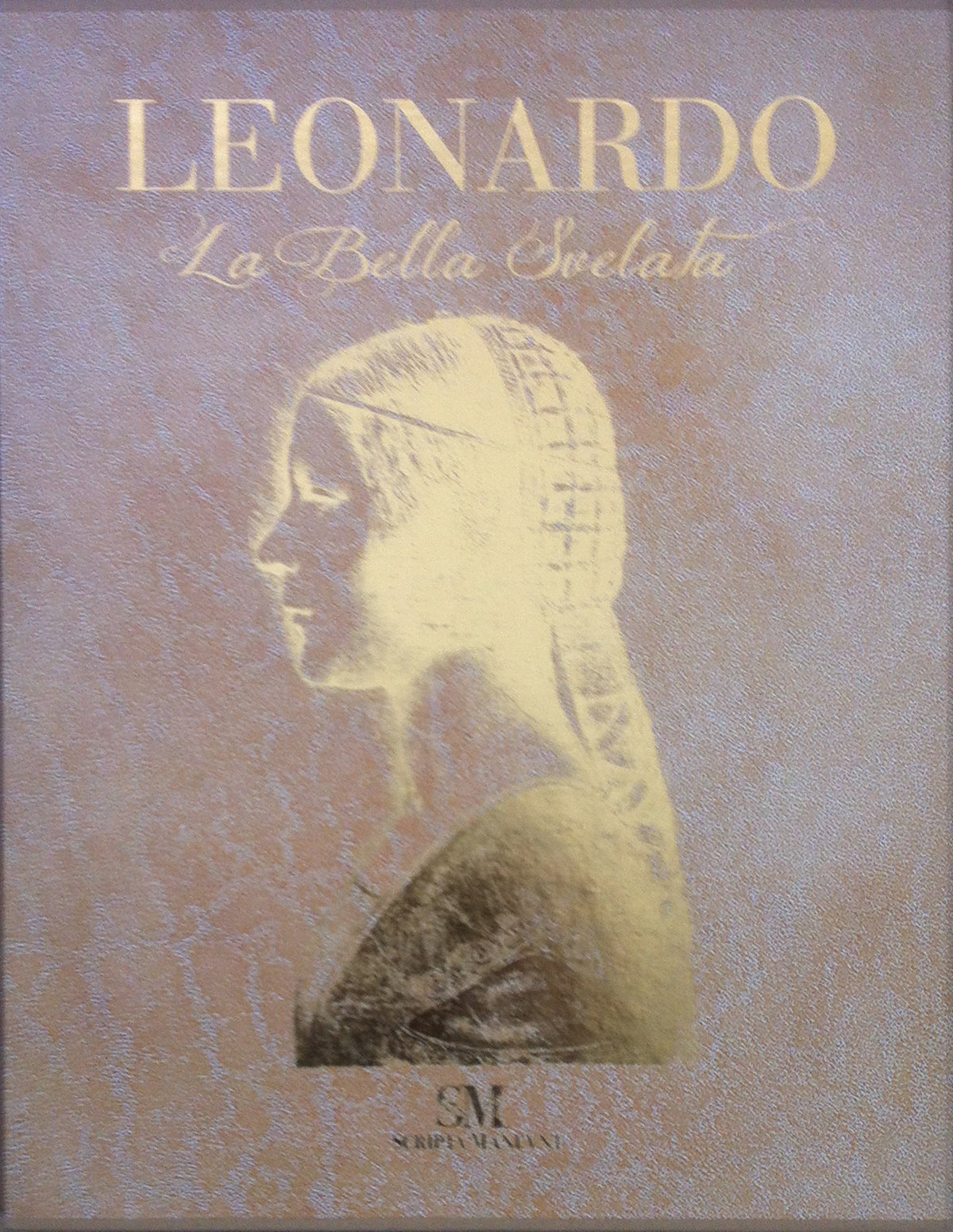 Leonardo La Bella Svelata - Scripta Maneant
